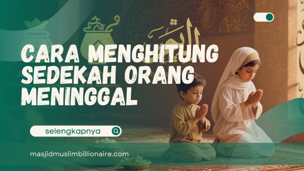 cara menghitung sedekah orang meninggal
