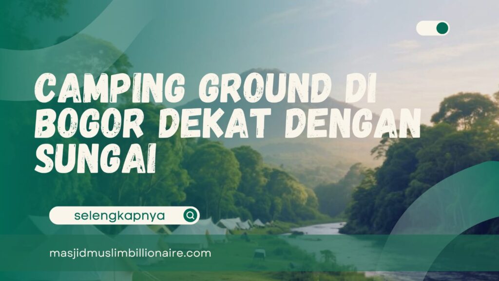 camping ground dekat sungai di bogor