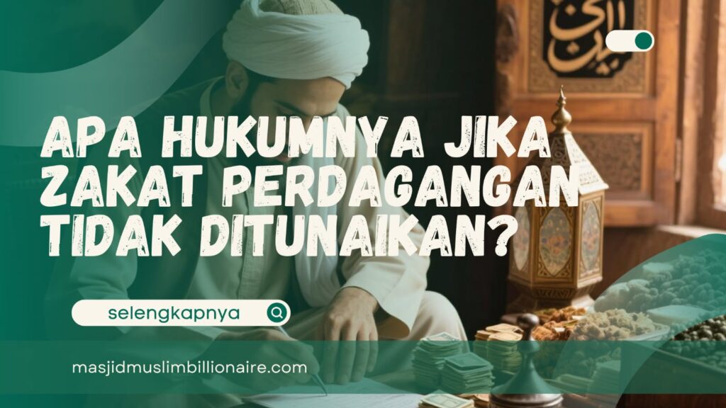 hukum tidak mengeluarkan zakat