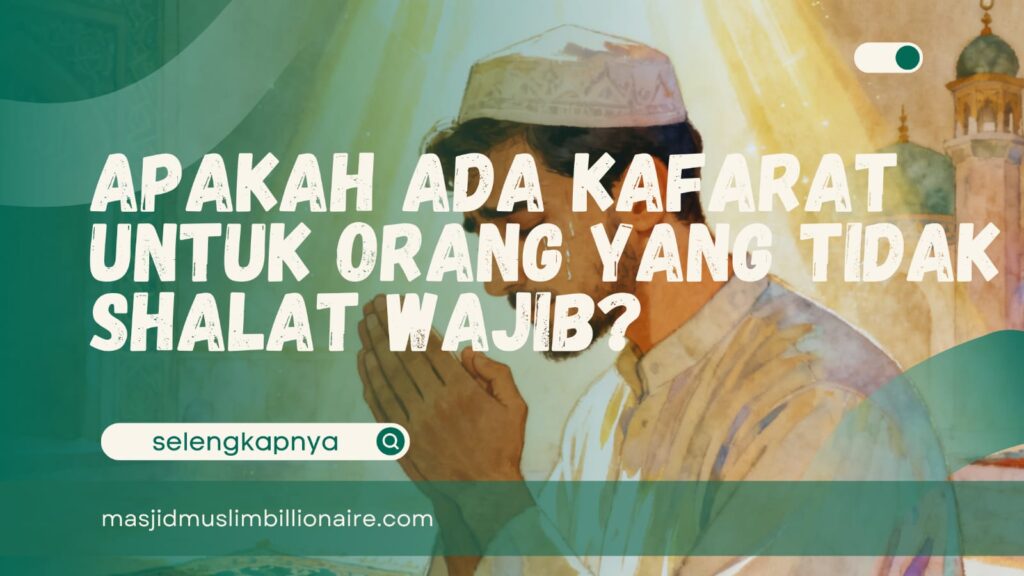 kafarat meninggalkan shalat