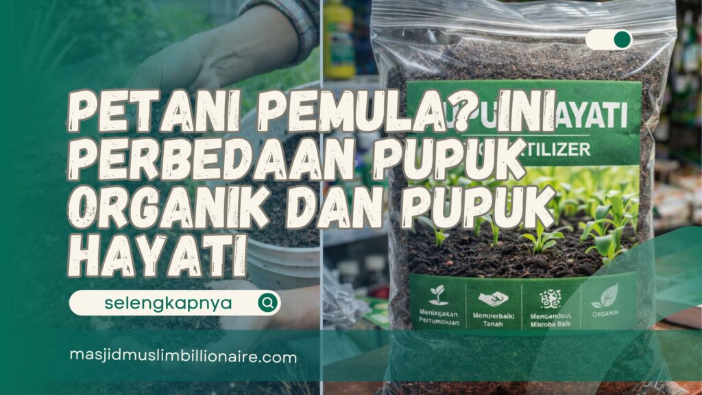 perbedaan pupuk organik dan pupuk hayati