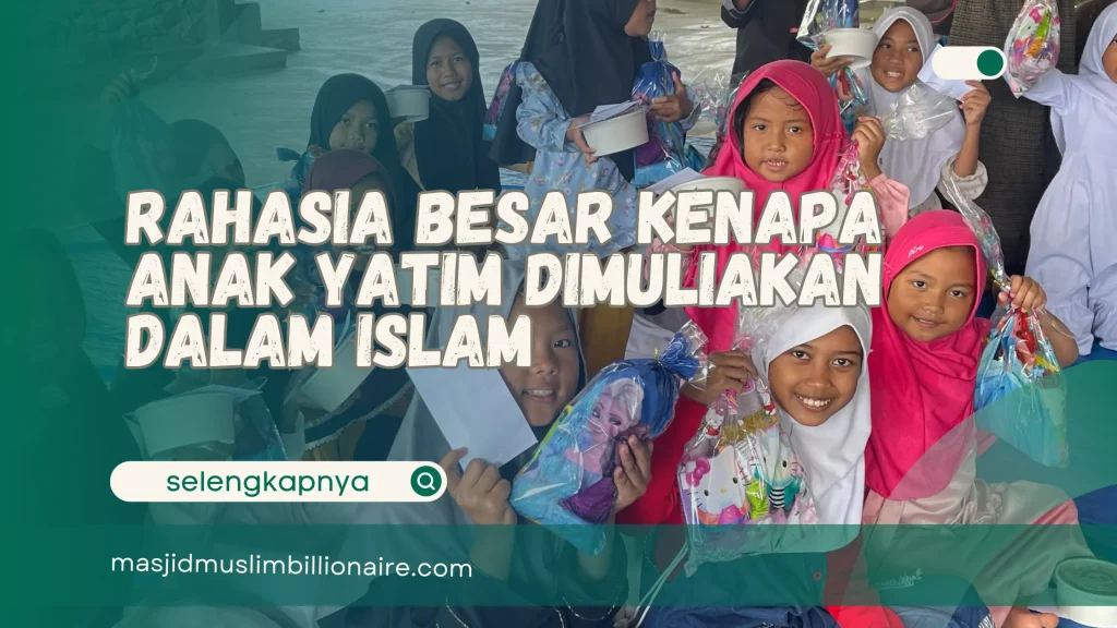 kenapa anak yatim dimuliakan dalam islam