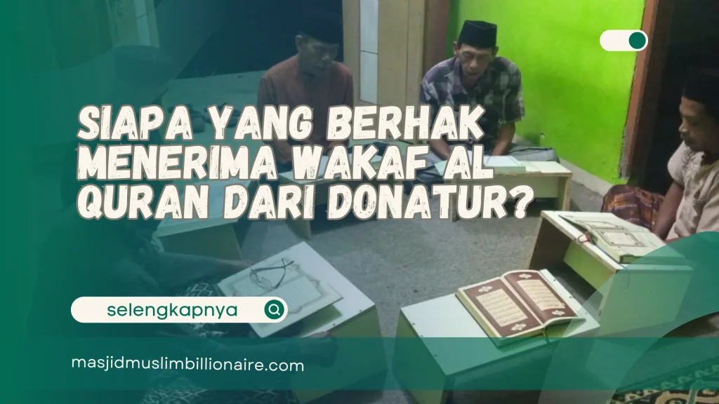 siapa yang berhak menerima wakaf al quran