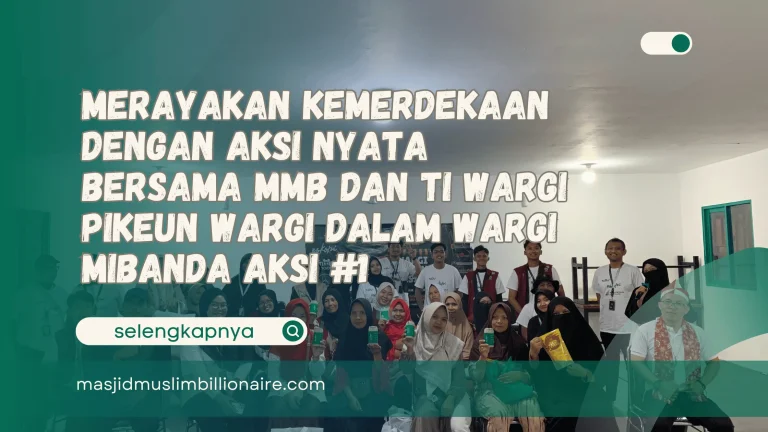 Merayakan Kemerdekaan dengan Aksi Nyata Bersama MMB dan TI Wargi Pikeun Wargi dalam Wargi Mibanda Aksi #1